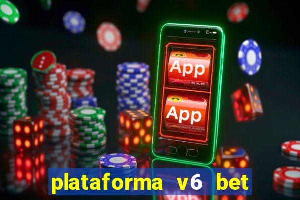 plataforma v6 bet paga mesmo